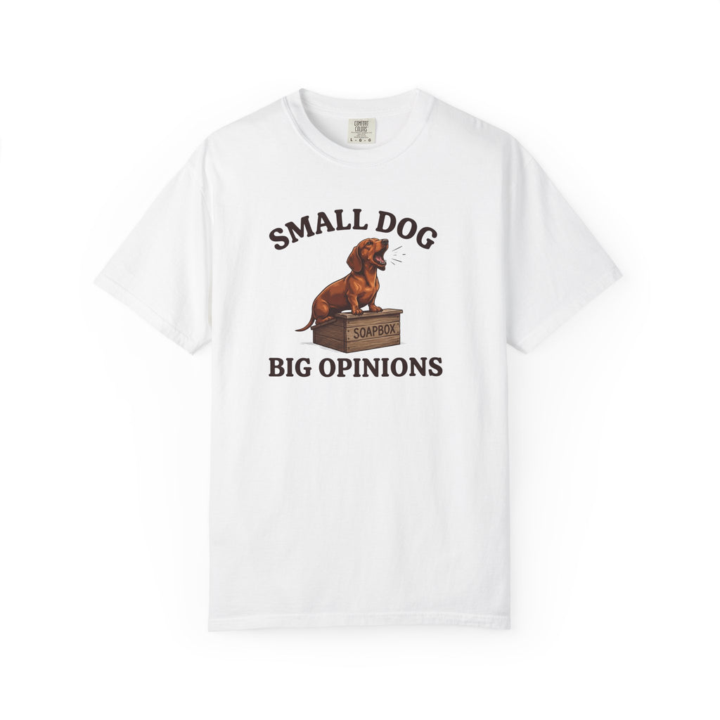 Small Dog, Big Opinions T-shirt