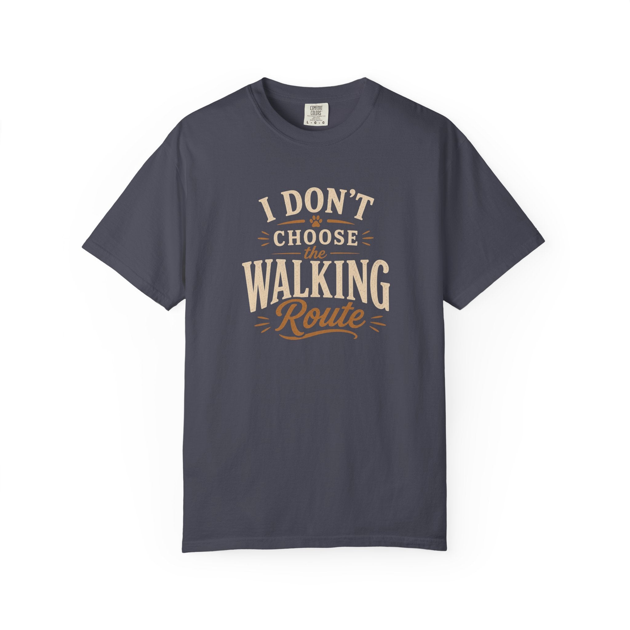 I Don't Choose the Walking Route T-shirt