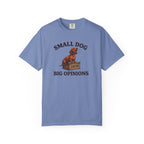 Small Dog, Big Opinions T-shirt