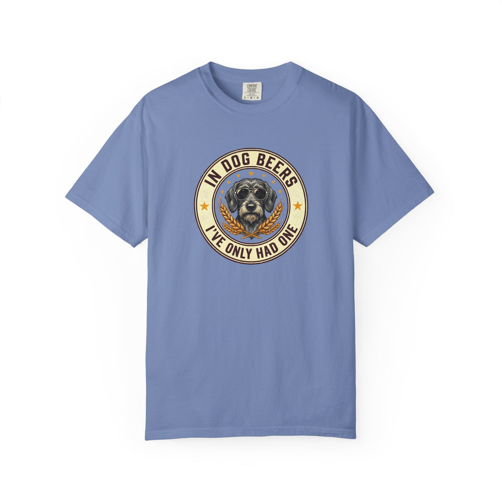 In Dog Beers, I Only Had One - Wired Haired T-shirt