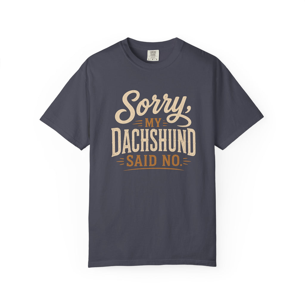 Sorry, my Dachshund Said No T-shirt