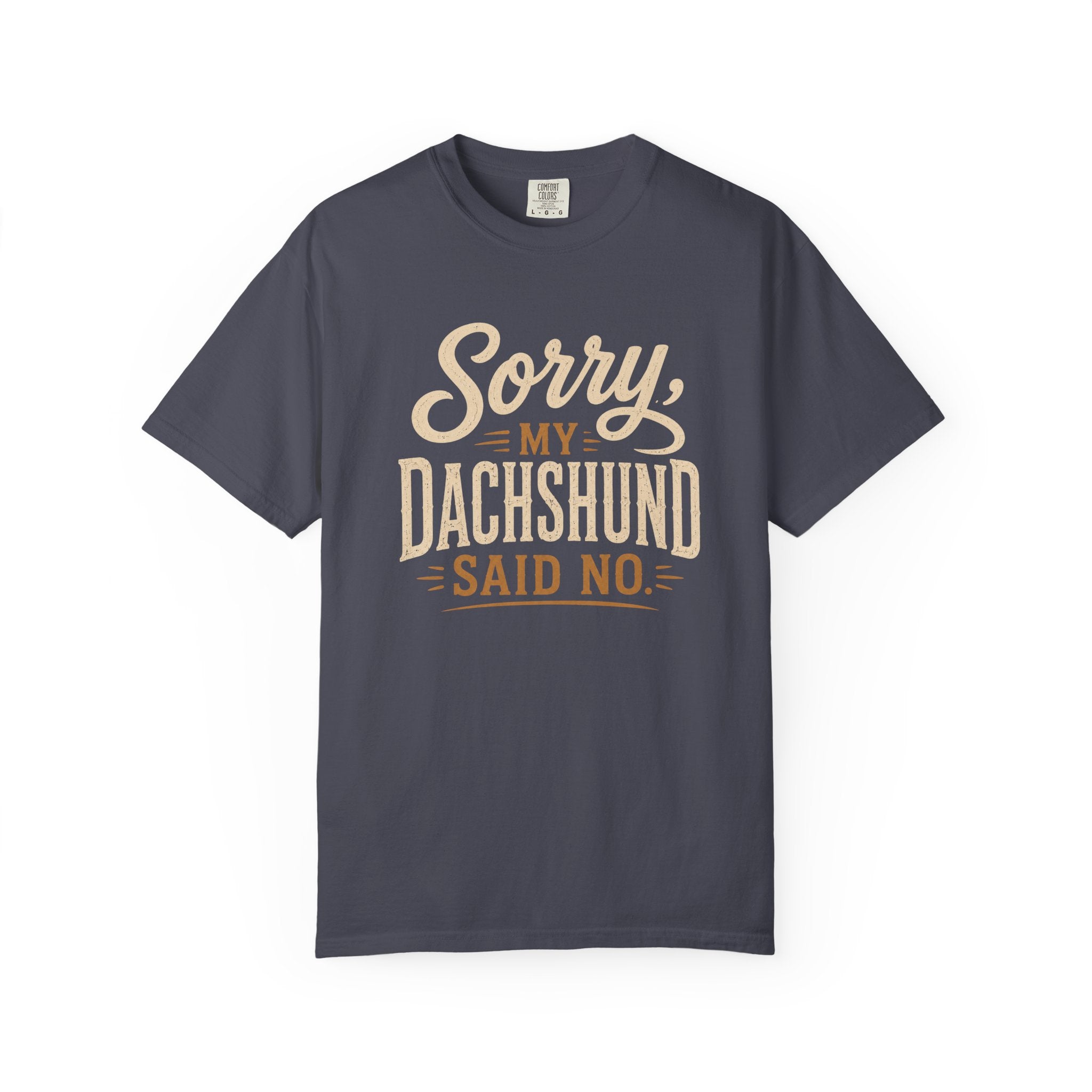 Sorry, my Dachshund Said No T-shirt