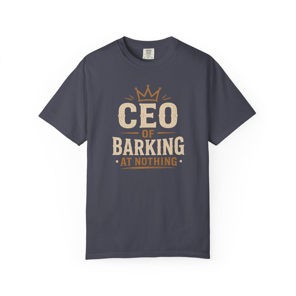 CEO of Barking at Nothing T-shirt