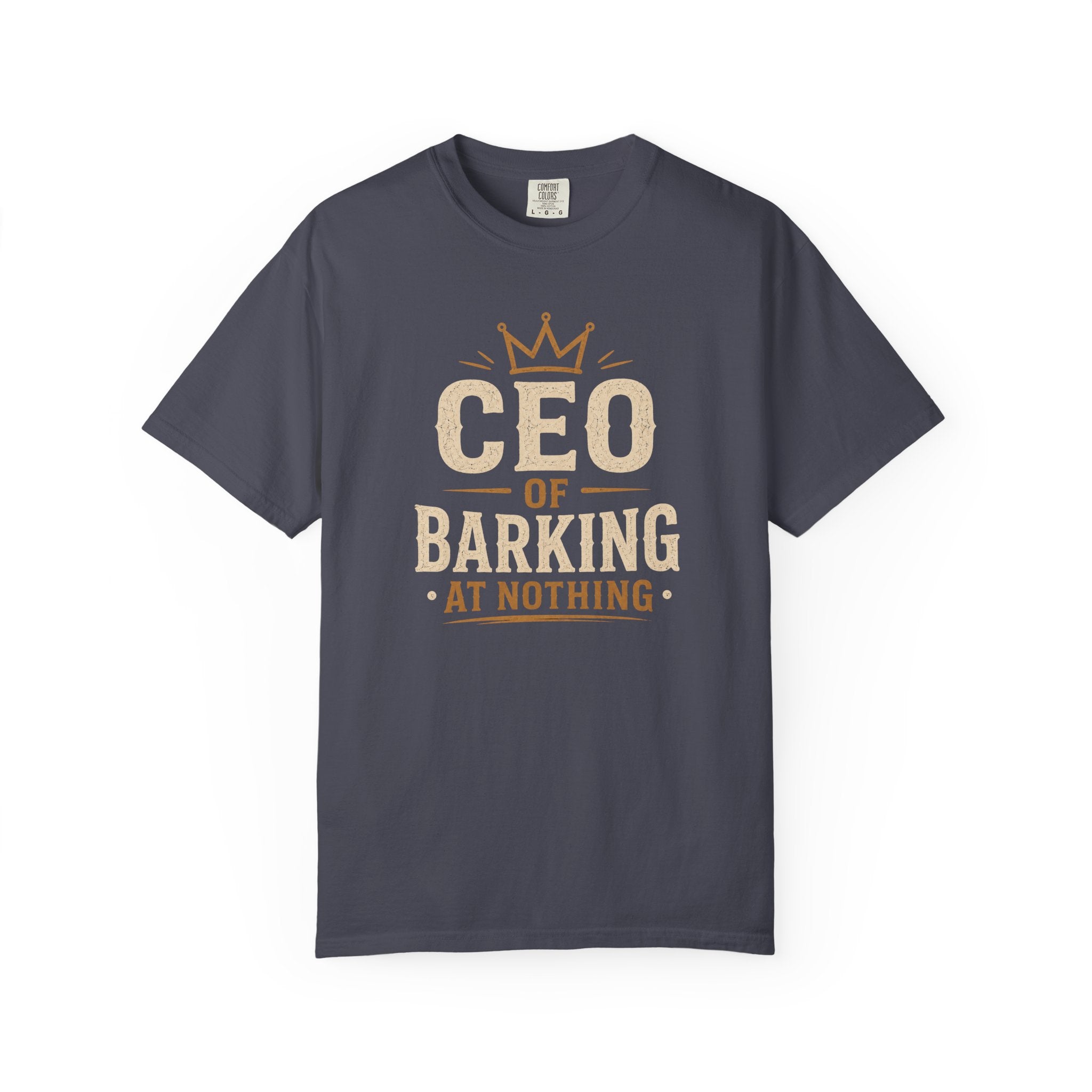 CEO of Barking at Nothing T-shirt