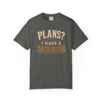 Plans? I have a Dachshund T-shirt