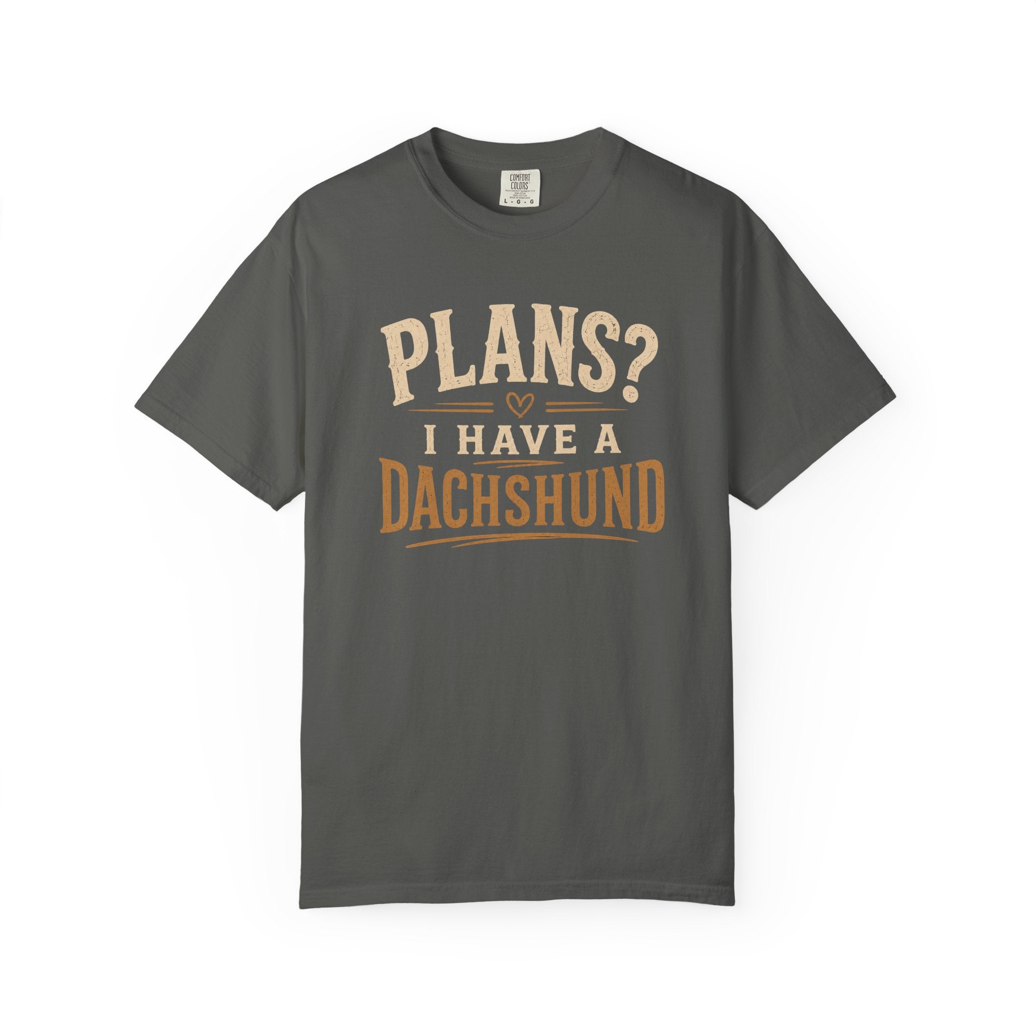 Plans? I have a Dachshund T-shirt
