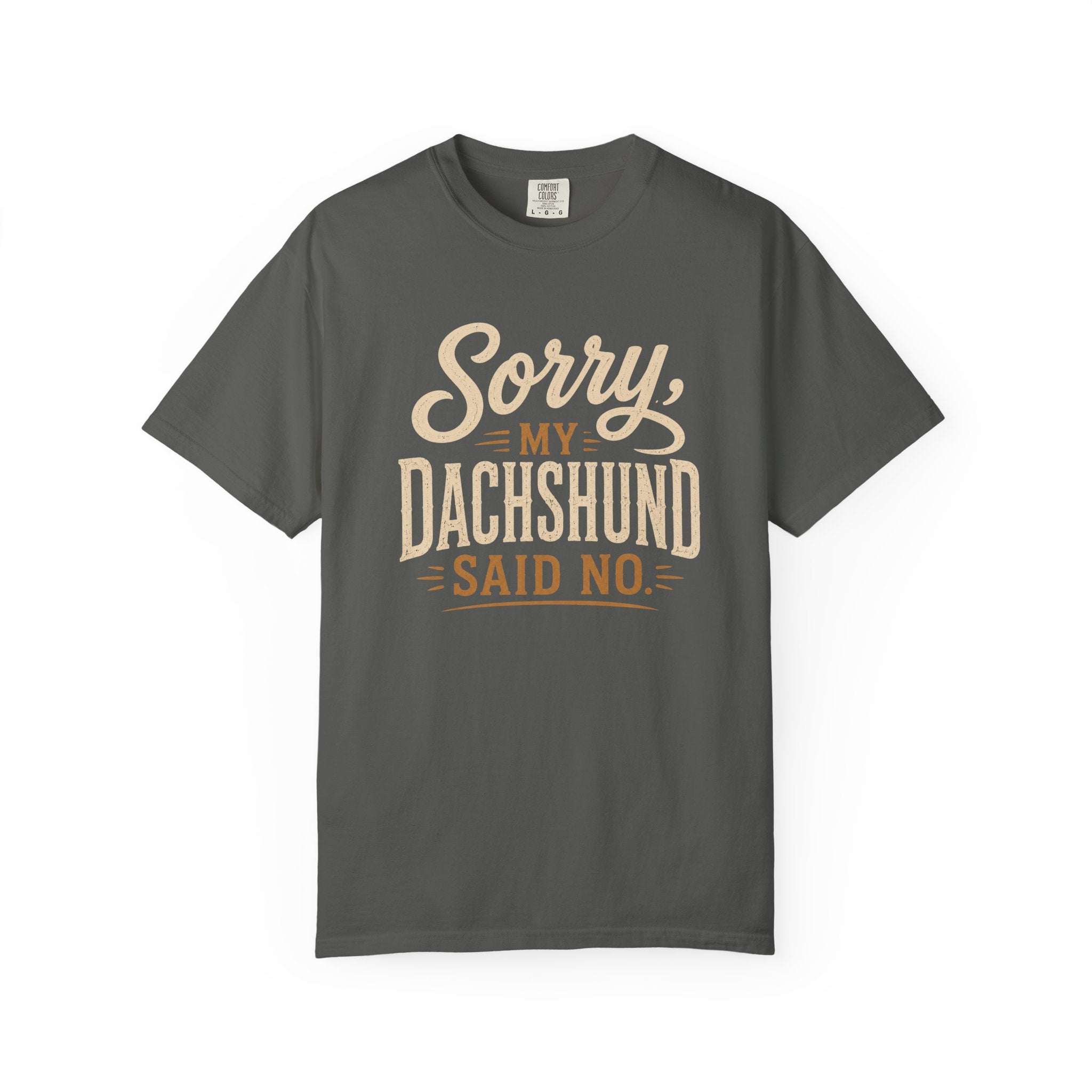 Sorry, my Dachshund Said No T-shirt