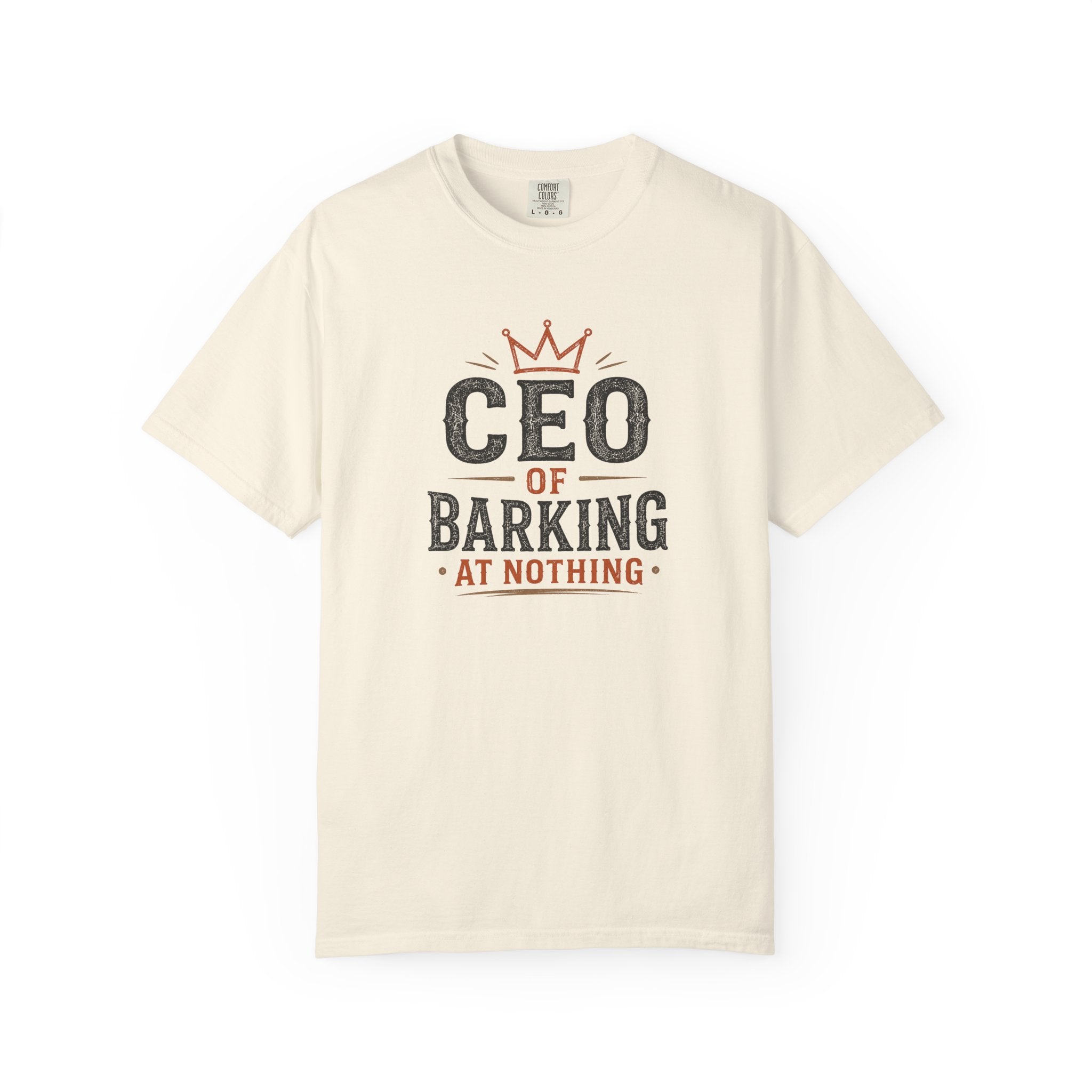 CEO of Barking at Nothing T-shirt