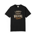 I Don't Choose the Walking Route T-shirt