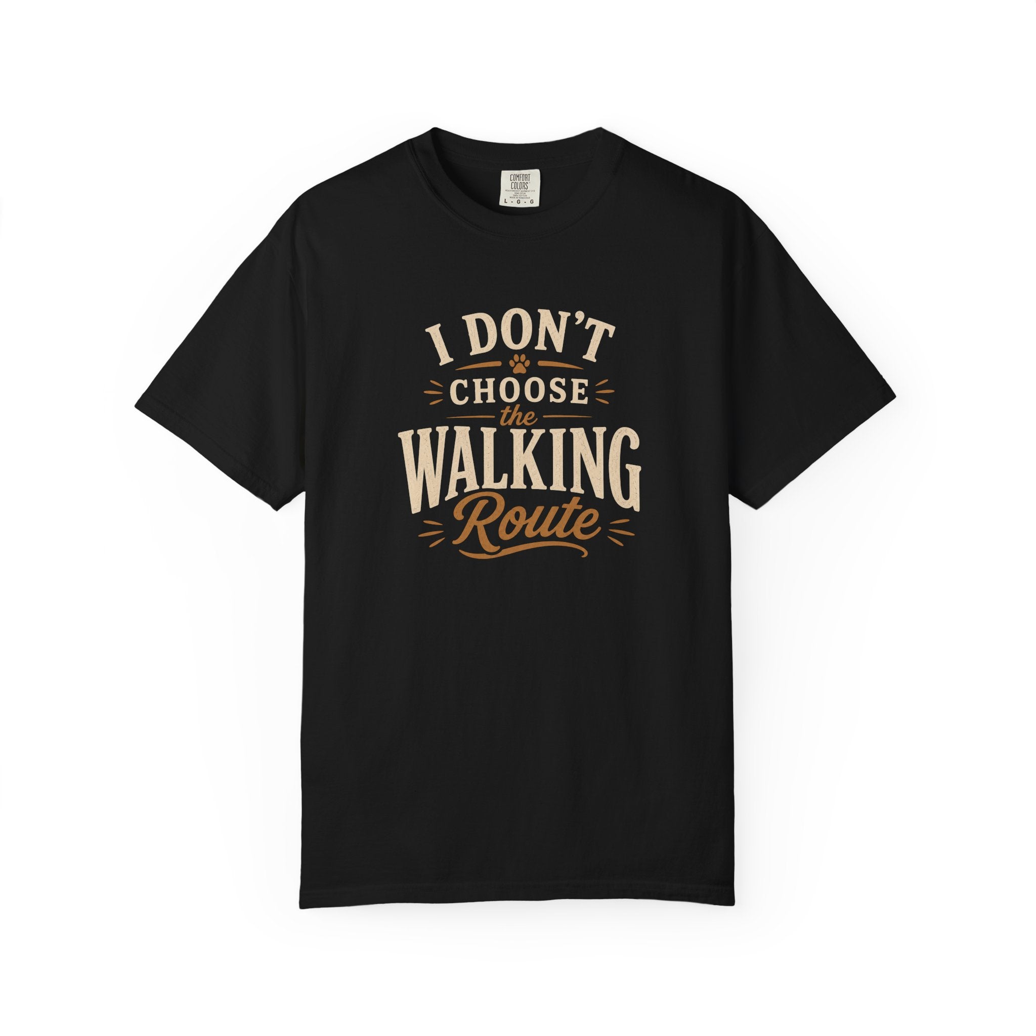 I Don't Choose the Walking Route T-shirt