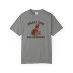 Small Dog, Big Opinions T-shirt