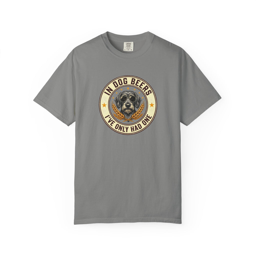 In Dog Beers, I Only Had One - Wired Haired T-shirt