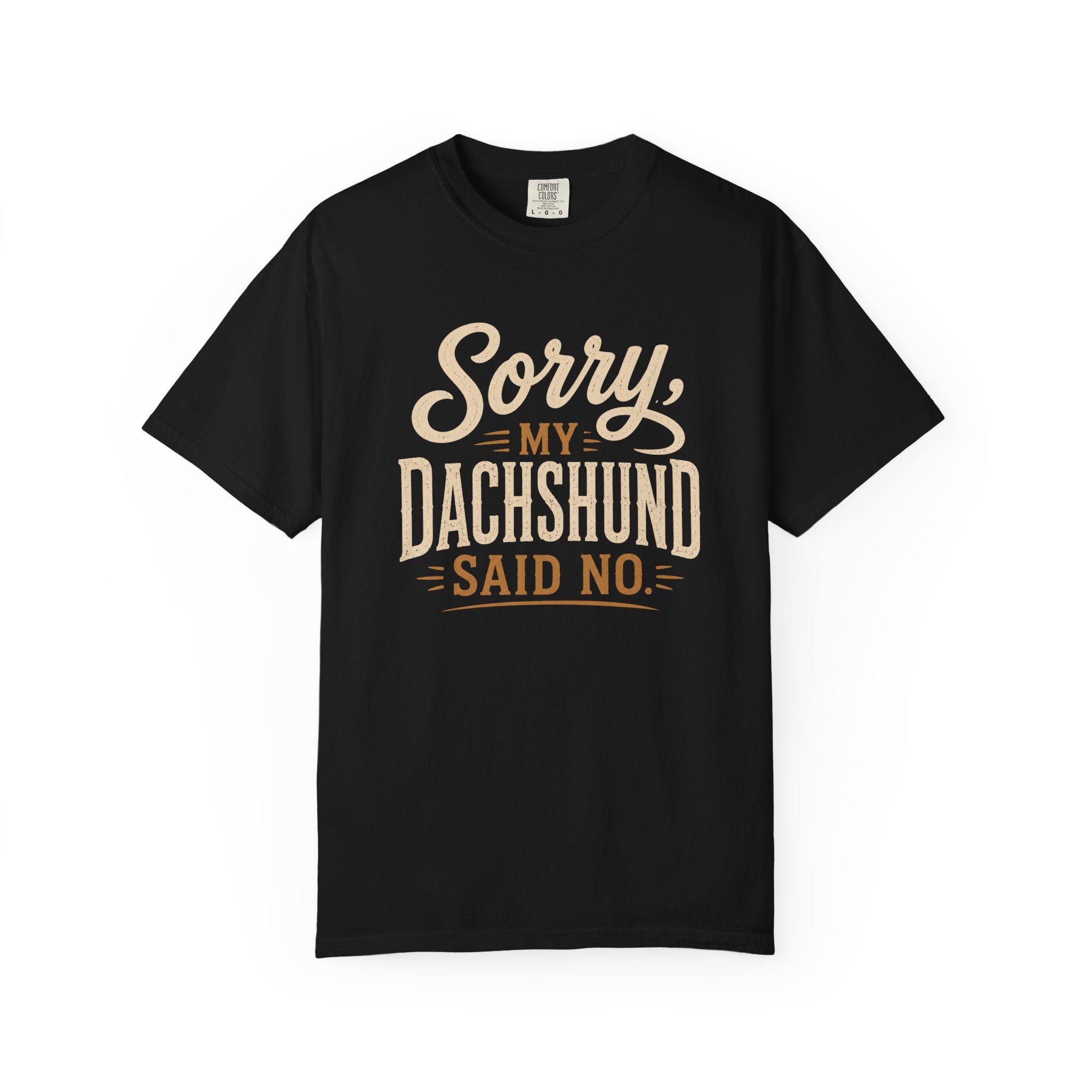 Sorry, my Dachshund Said No T-shirt