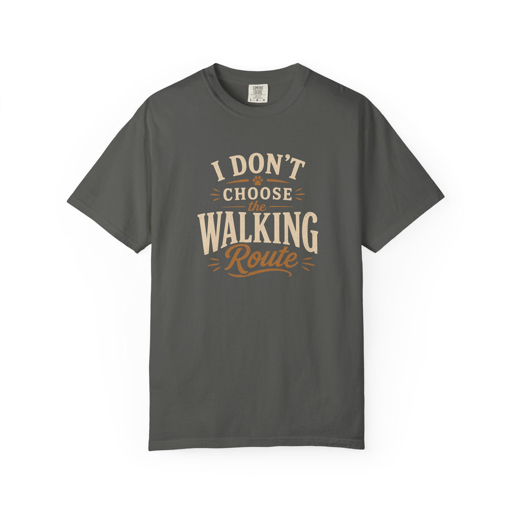I Don't Choose the Walking Route T-shirt