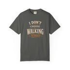 I Don't Choose the Walking Route T-shirt