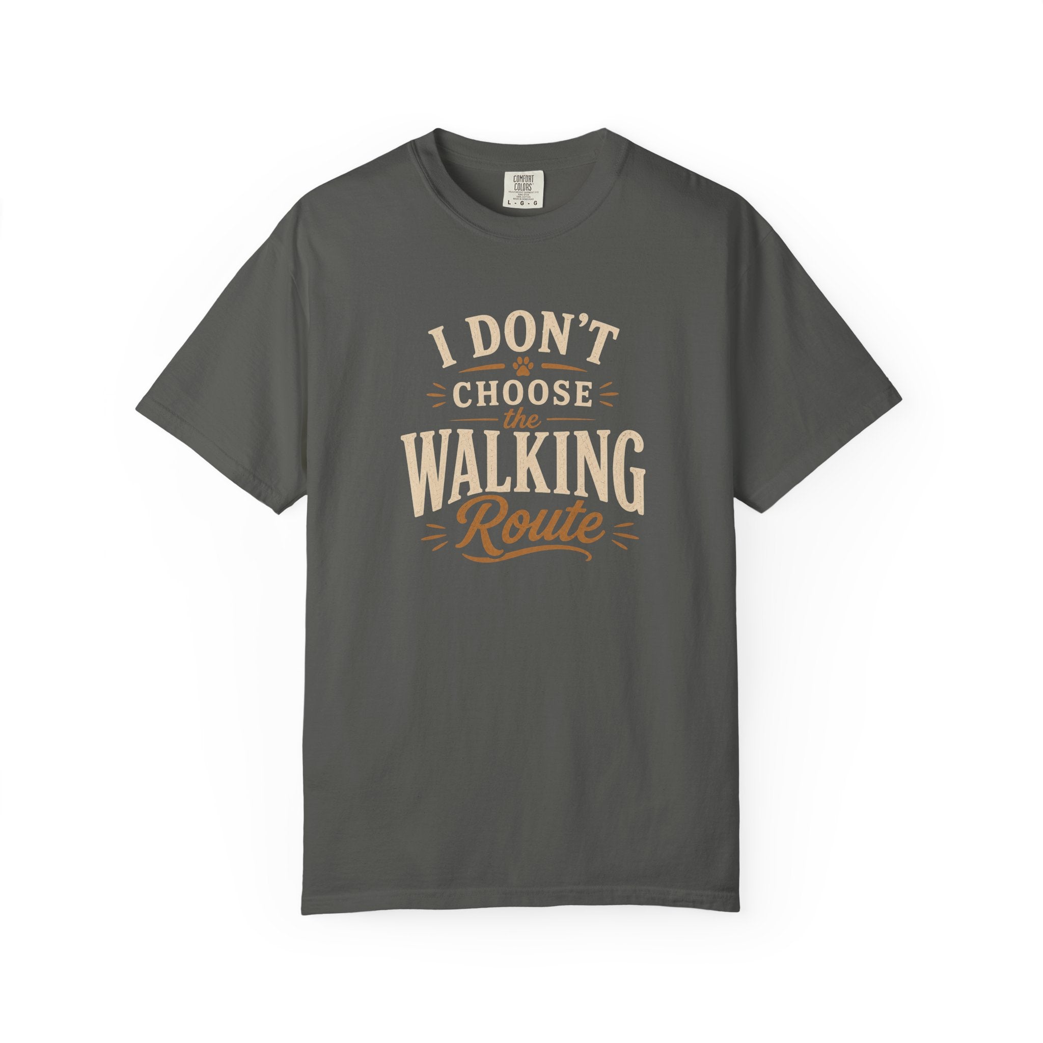 I Don't Choose the Walking Route T-shirt