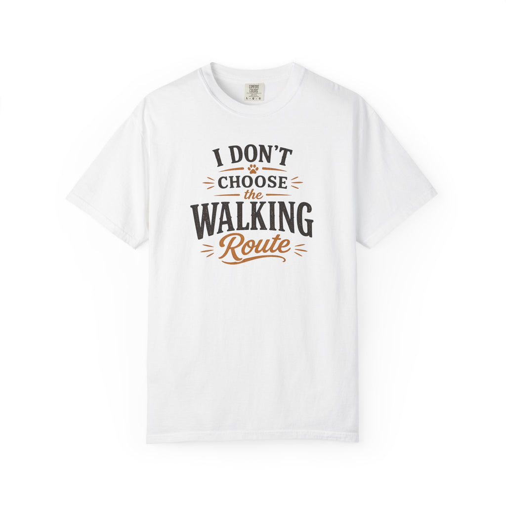 I Don't Choose The Walking Route T-shirt