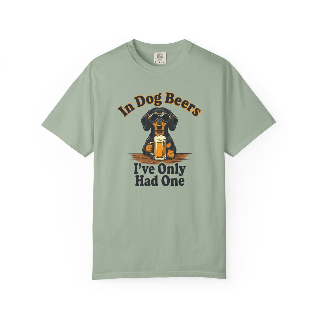 In Dog Beers, I Only Had One - Smooth Haired T-shirt