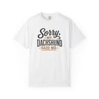 Sorry, my Dachshund Said No T-shirt