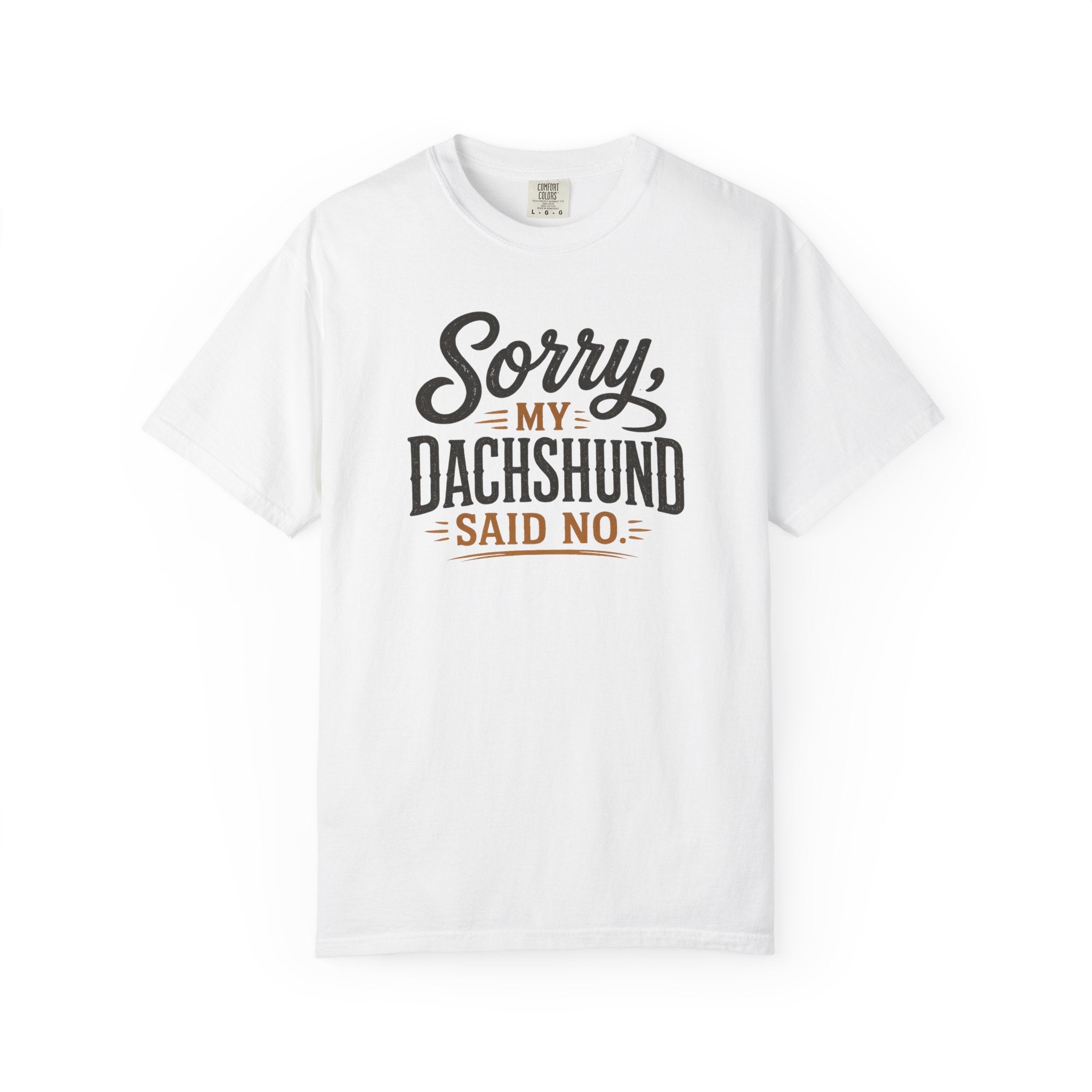 Sorry, my Dachshund Said No T-shirt
