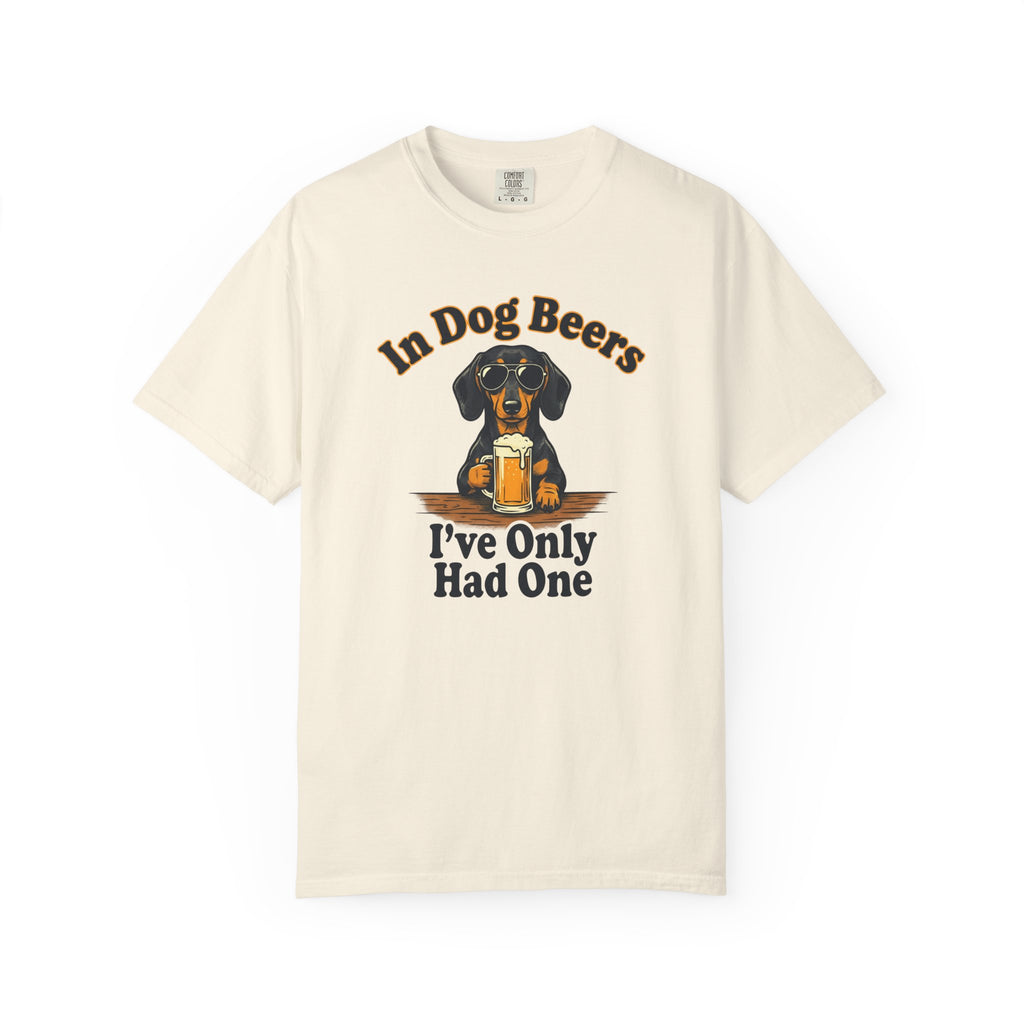 In Dog Beers, I Only Had One - Smooth Haired T-shirt