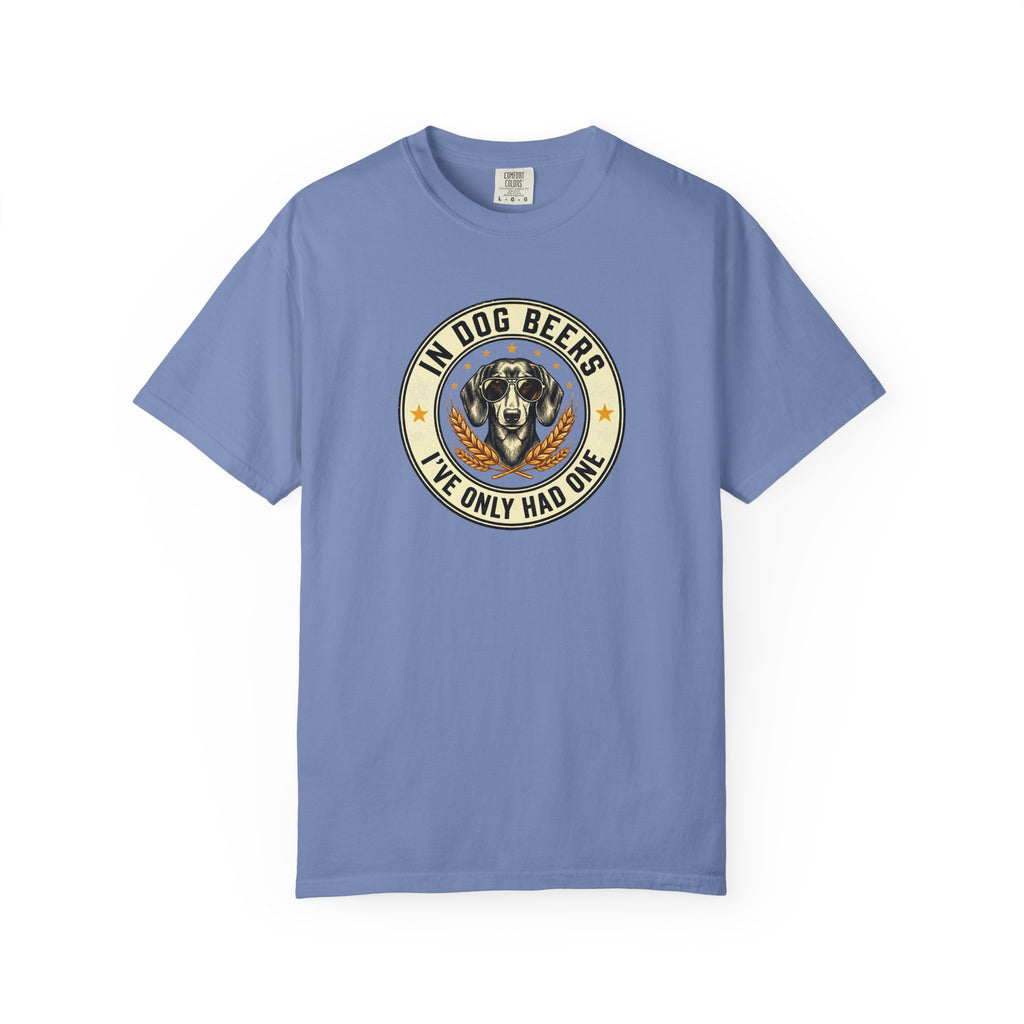 In Dog Beers, I Only Had One - Smooth Haired T-shirt