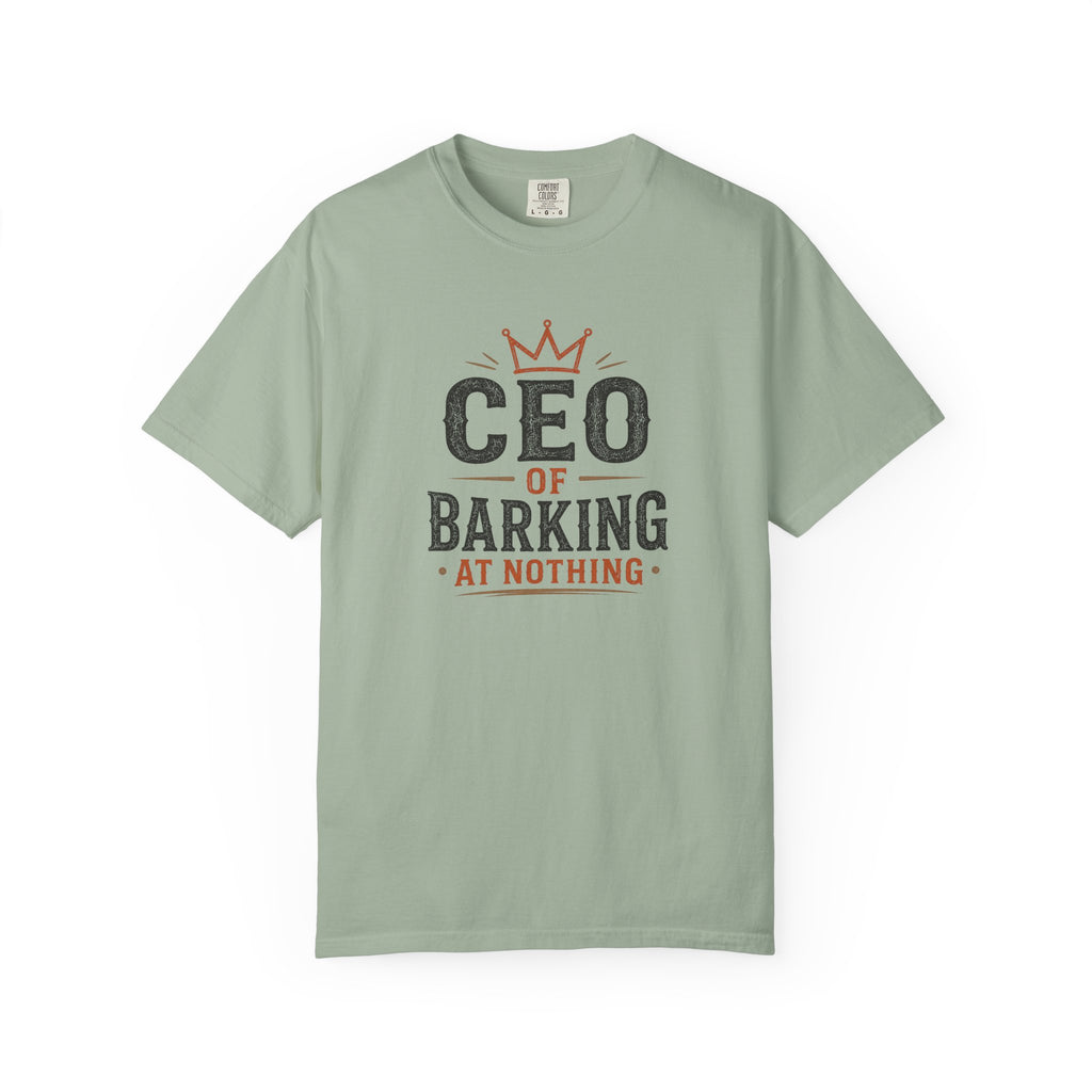 CEO of Barking at Nothing T-shirt
