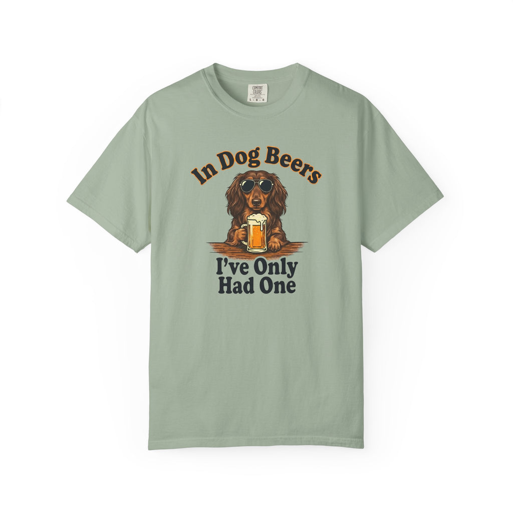 In Dog Beers, I Only Had One - Long Haired T-shirt