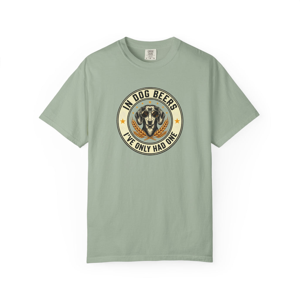 In Dog Beers, I Only Had One - Smooth Haired T-shirt