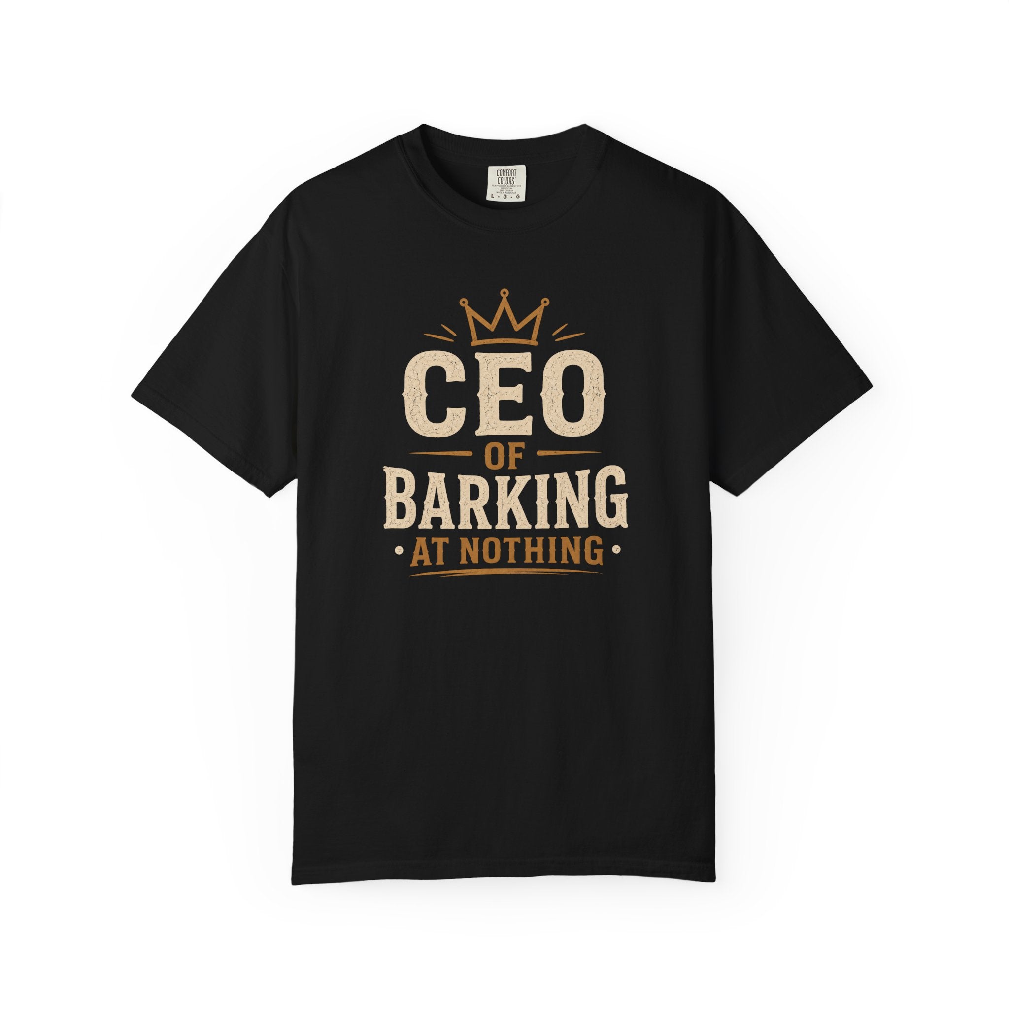 CEO of Barking at Nothing T-shirt