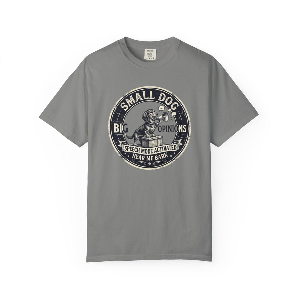 Small Dog, Big Opinions T-shirt