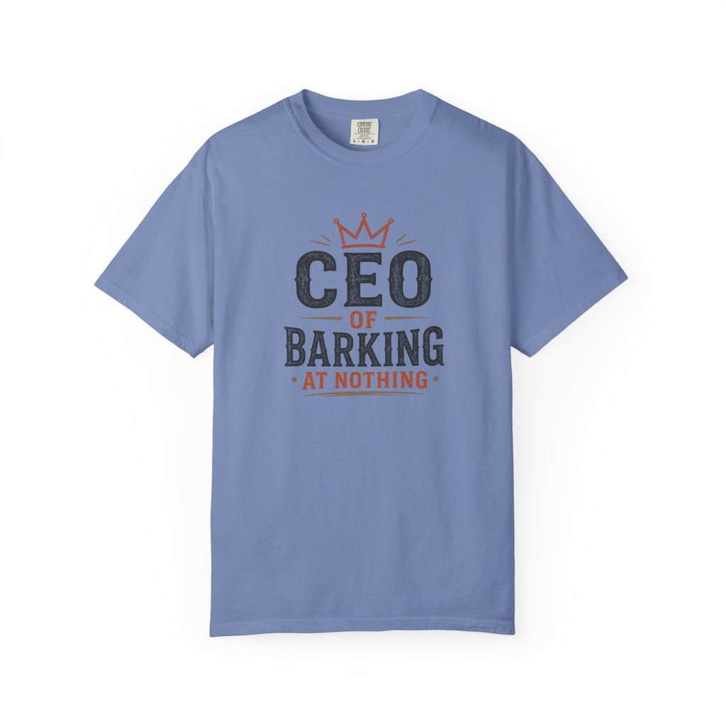 CEO of Barking at Nothing T-shirt