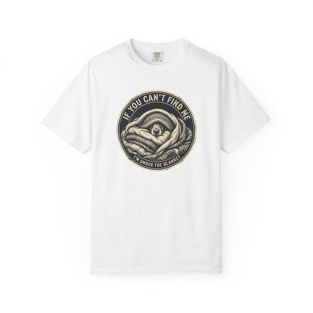 If You Can't Find Me T-shirt