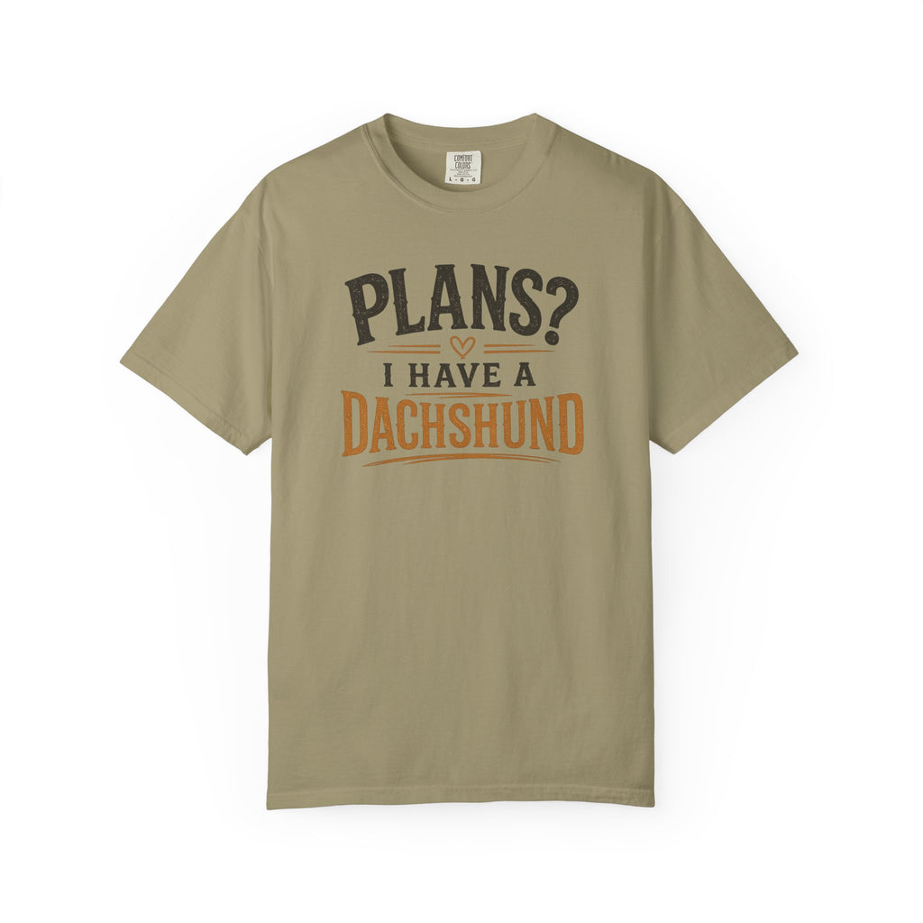 Plans? I have a Dachshund T-shirt