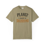 Plans? I have a Dachshund T-shirt