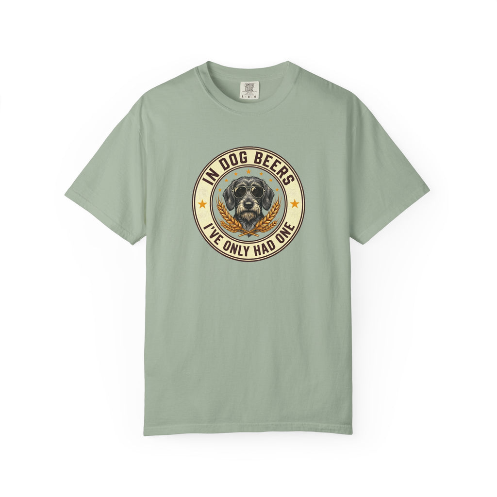 In Dog Beers, I Only Had One - Wired Haired T-shirt