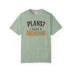 Plans? I have a Dachshund T-shirt