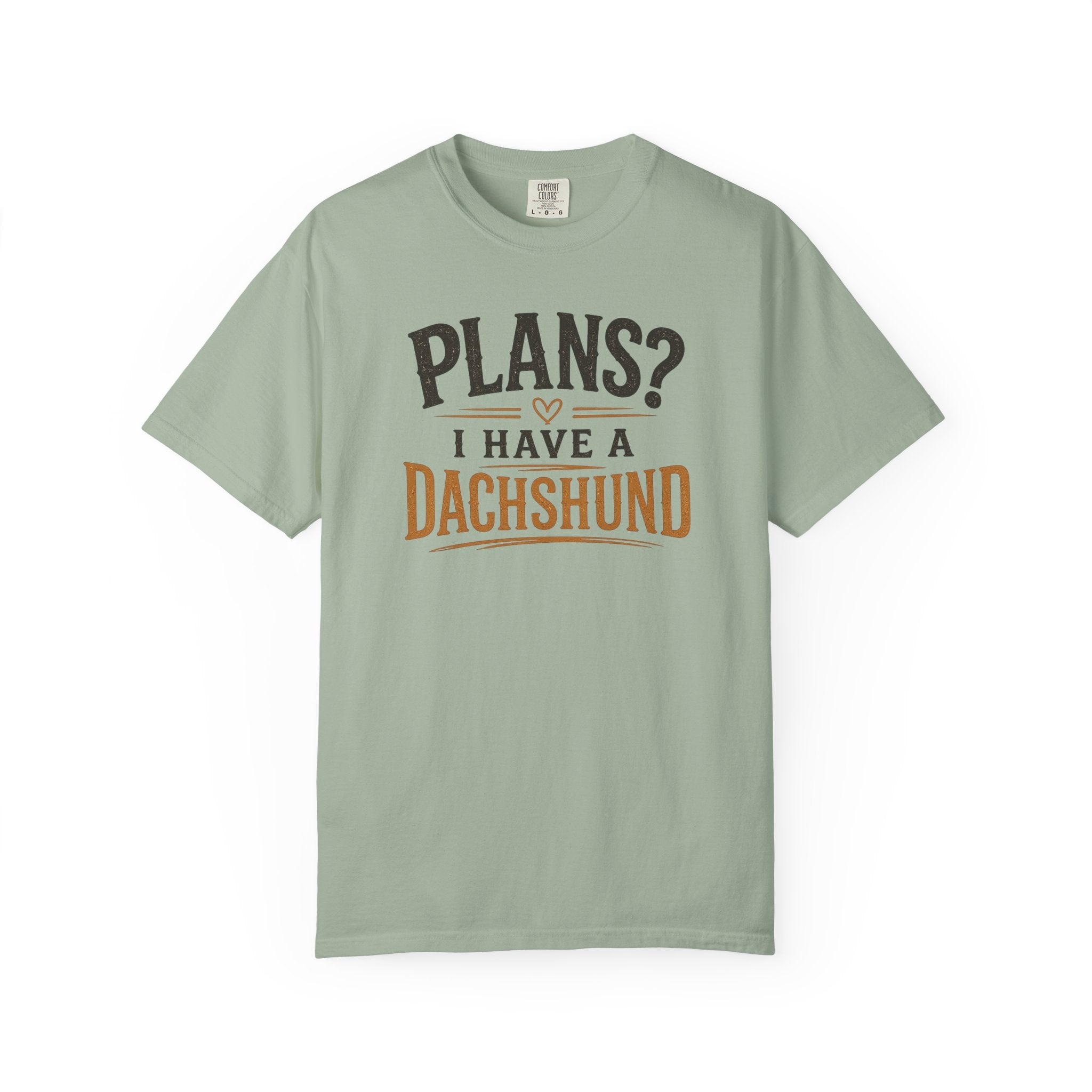 Plans? I have a Dachshund T-shirt