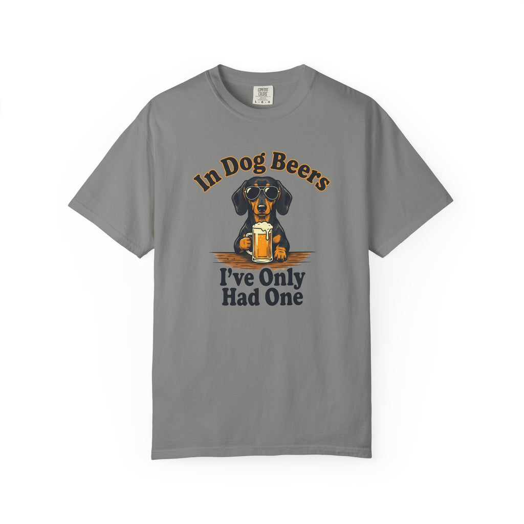In Dog Beers, I Only Had One - Smooth Haired T-shirt