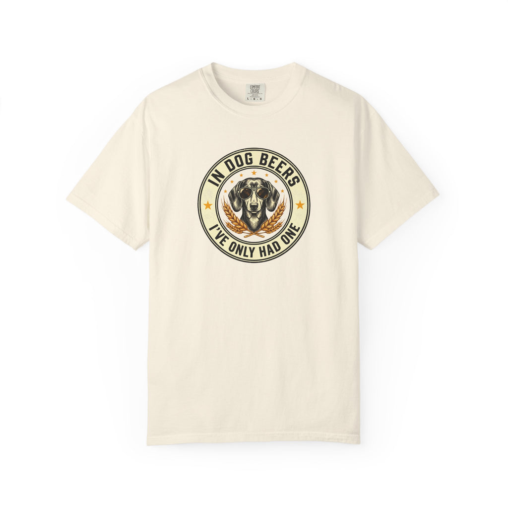 In Dog Beers, I Only Had One - Smooth Haired T-shirt