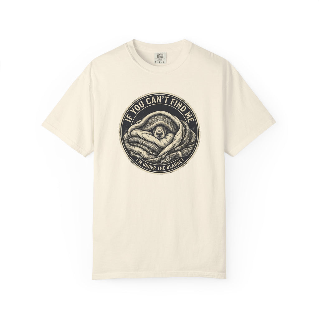 If You Can't Find Me T-shirt