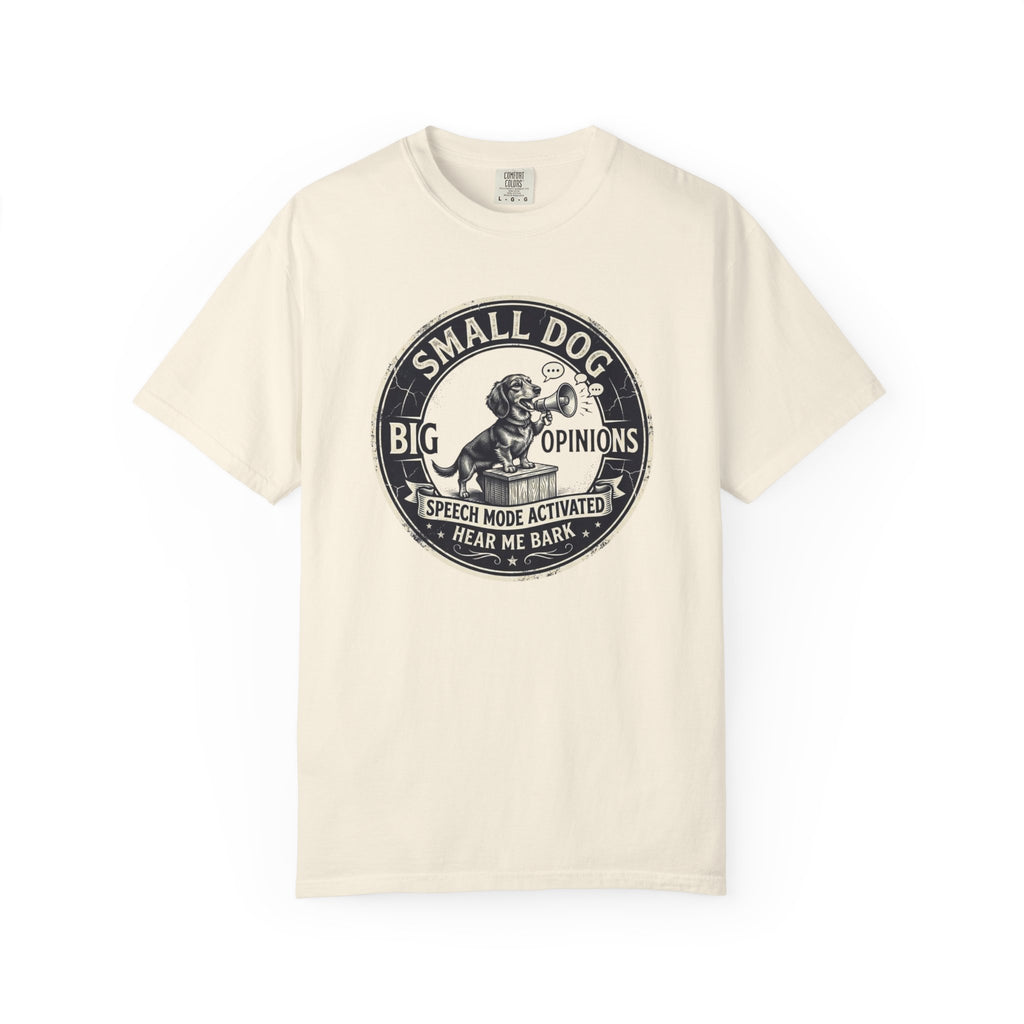Small Dog, Big Opinions T-shirt