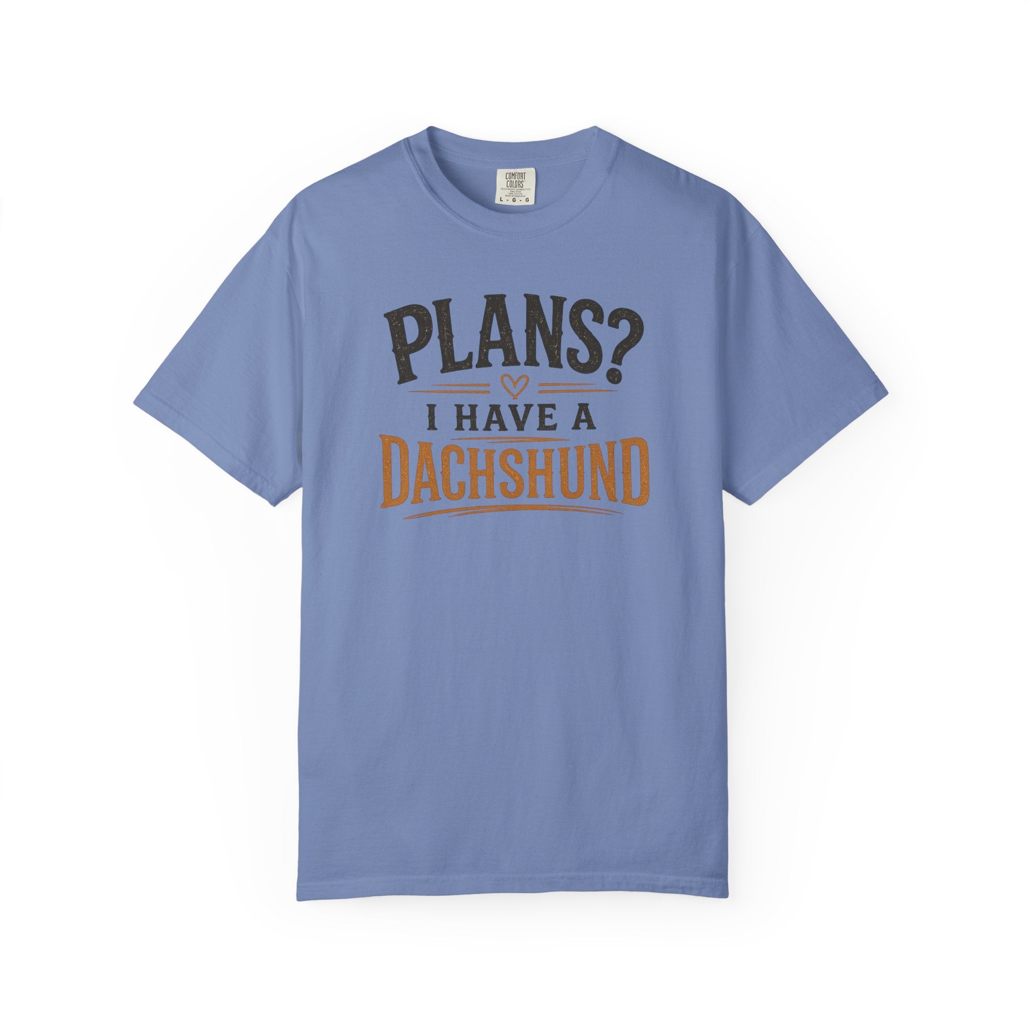 Plans? I have a Dachshund T-shirt