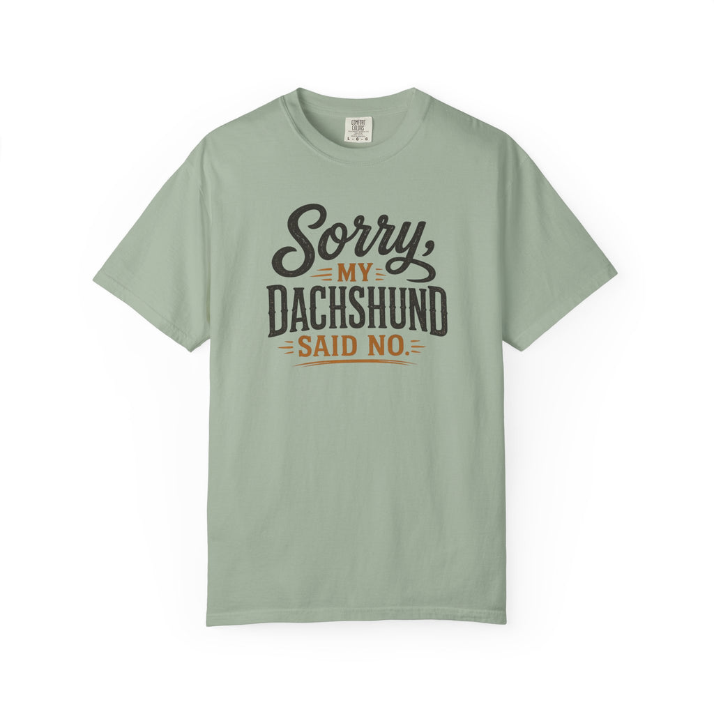 Sorry, my Dachshund Said No T-shirt