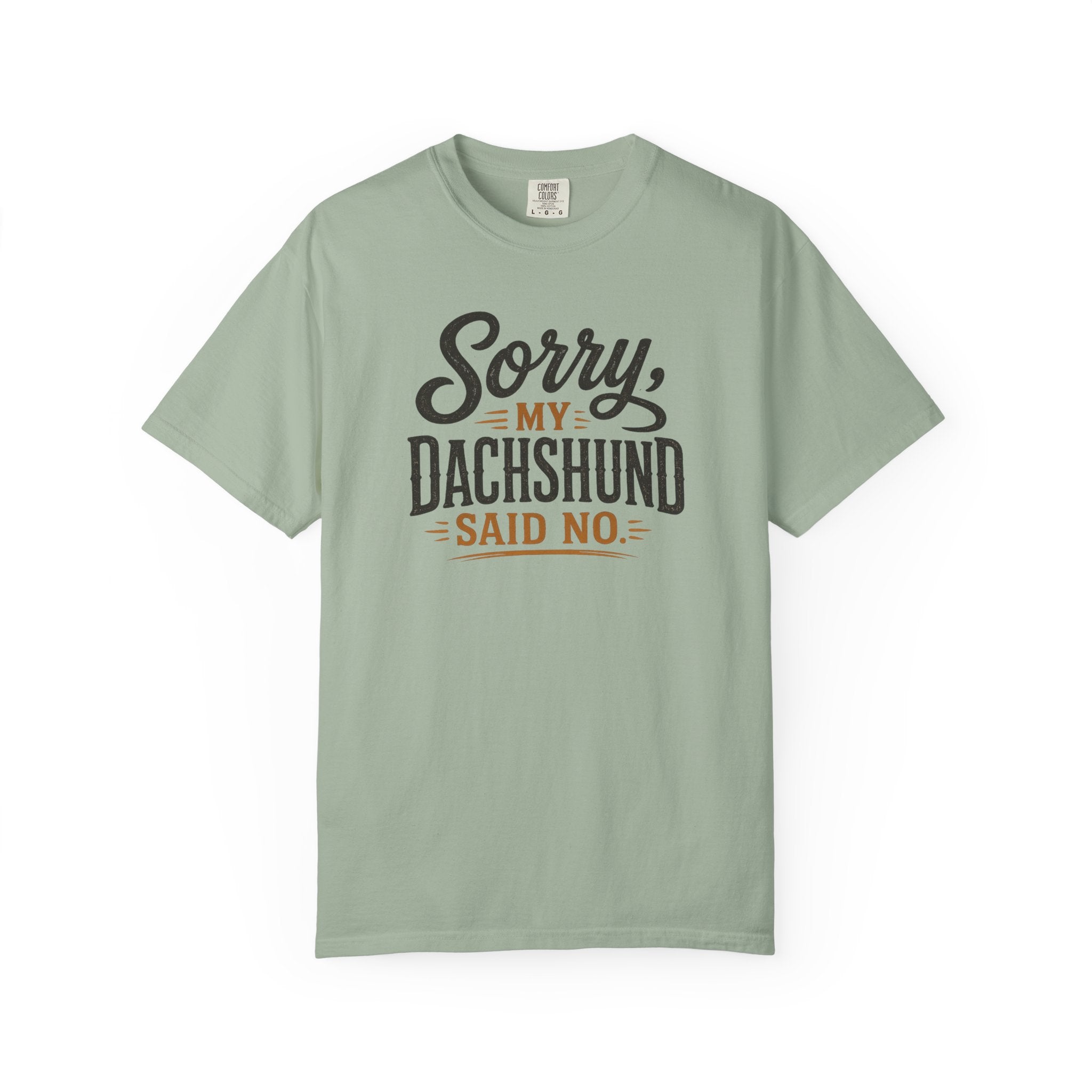 Sorry, my Dachshund Said No T-shirt