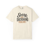 Sorry, my Dachshund Said No T-shirt