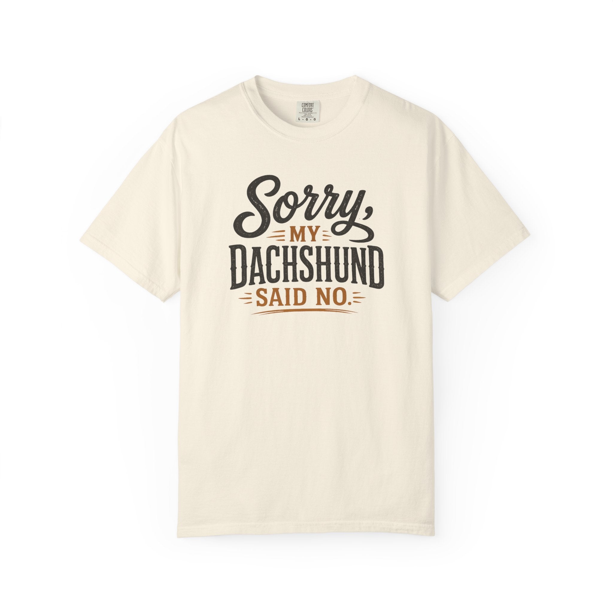Sorry, my Dachshund Said No T-shirt