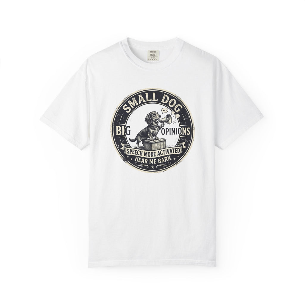 Small Dog, Big Opinions T-shirt