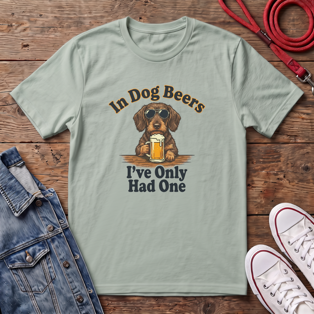 In Dog Beers, I Only Had One - Wired Haired T-shirt