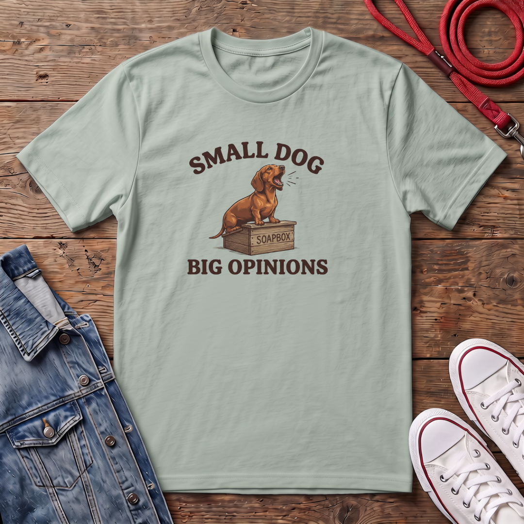 Small Dog, Big Opinions T-shirt